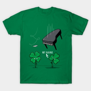 Unlucky Clover! T-Shirt